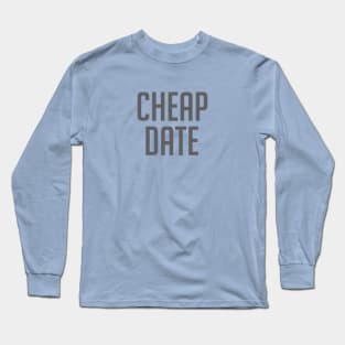 Cheap Date Long Sleeve T-Shirt